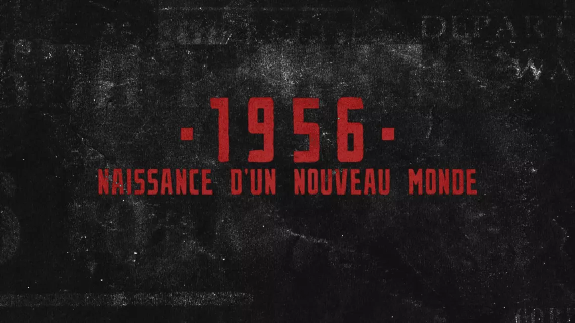 1956, NAISSANCE D'UN NOUVEAU MONDE