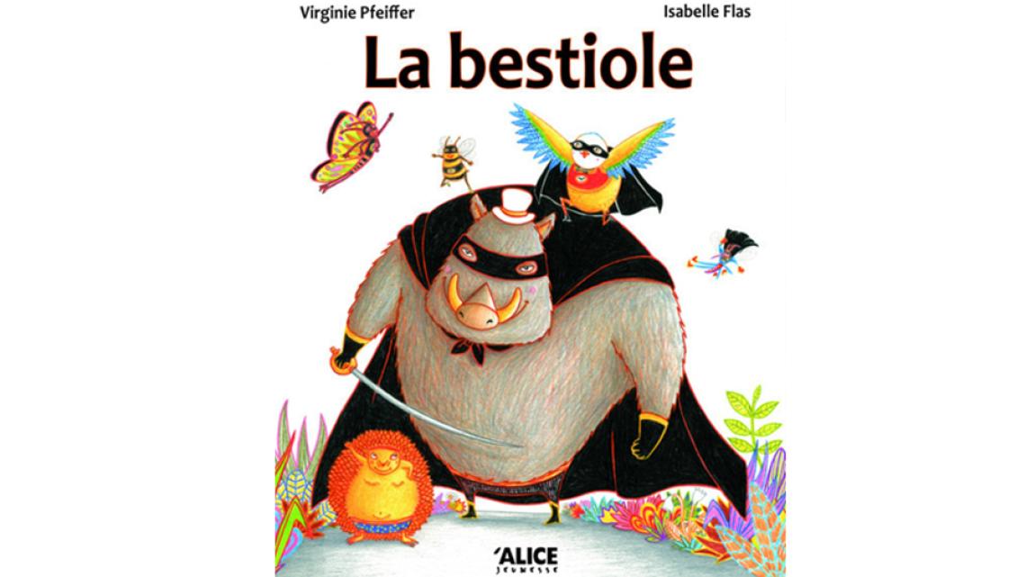 "La bestiole", Virginie Pfeiffer et Isabelle Flas, Alice jeunesse