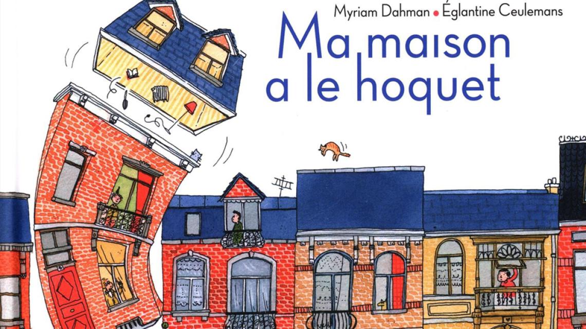 "Ma maison a le hoquet", Myriam Dahman et Églantine Ceulemans, Magnard jeunesse