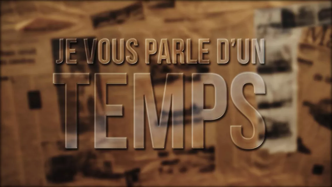 JE VOUS PARLE D'UN TEMPS-SAISON 2