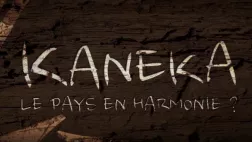 KANEKA - Le pays en harmonie ? KANEKA - Le pays en harmonie ?