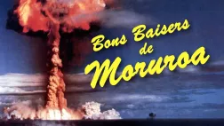 ©Aligal Production BONS BAISERS DE MORUROA