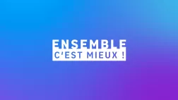 Ensemble c'est mieux !