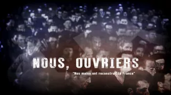 Générique du premier épisode "Nous, ouvriers"