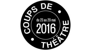 Coups de théâtre Saison 4 - Du 23 au 29 mai 2016