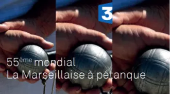 Mondial La Marseillaise à Pétanque © France 3 Mondial 
