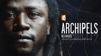Les 10 ans d’« Archipels »