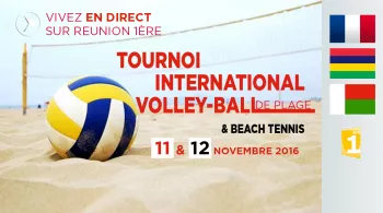 LES 11 ET 12 NOVEMBRE 2016 VIVEZ EN DIRECT SUR REUNION 1ERE LE TOURNOI INTERNATIONAL DE VOLLEY - PLAGE