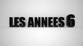 LES ANNEES 6