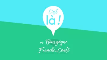C'est là ! En Bourgogne-Franche-Comté
