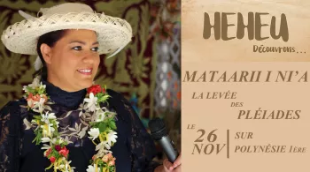 Emission Heheu : Mataarii i nia - levée des pléiades