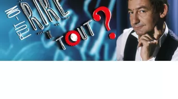 PEUT ON RIRE DE TOUT ? 
