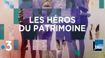 Les héros du patrimoine