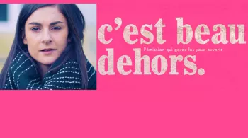 C'est beau dehors avec Margaux Lagleize - crédit Synovie