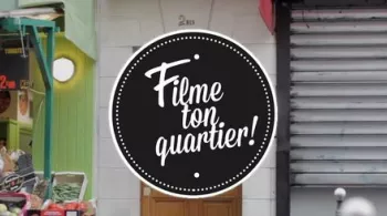 Filme ton quartier