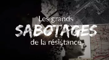 Les grands sabotages de la résistance