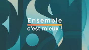 Ensemble c'est mieux !