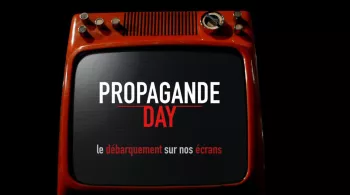 Propagande day, le débarquement sur nos écrans