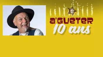 A' Gueter - les 10 ans ! crédit Yves Trotzier / FTV