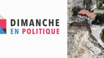 Dimanche en politique spécial intempéries dans les Alpes-Maritimes