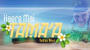 Haere mai tama'a- Tereinui 