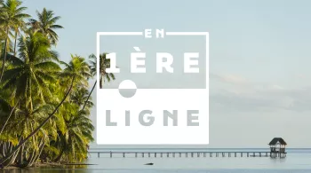 En 1ère ligne - Polynésie