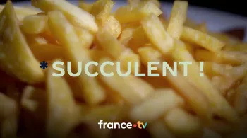 Succulent ! Les frites - crédit FTV
