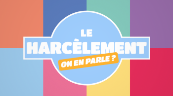 Le harcèlement, on en parle ? 