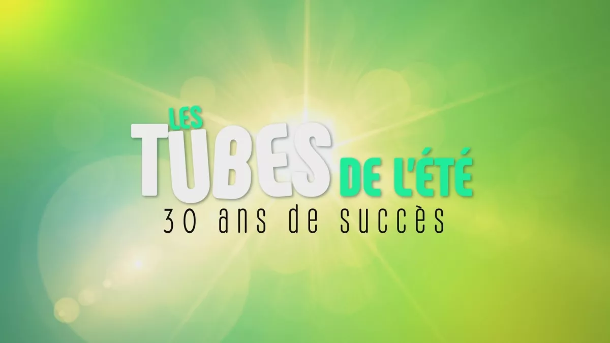 LES TUBES DE L'ÉTÉ - 30 ANS DE SUCCÈS