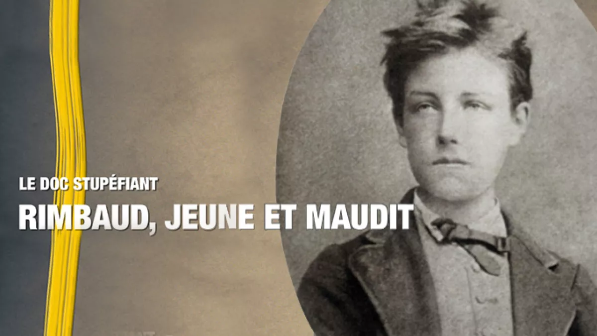 LE DOC STUPEFIANT RIMBAUD, JEUNE ET MAUDIT