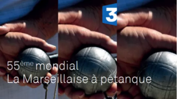 Mondial La Marseillaise à Pétanque © France 3 Mondial 
