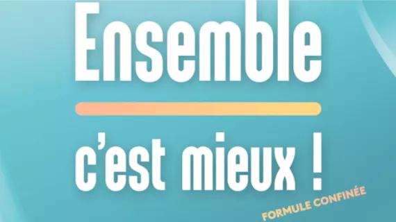 Ensemble c'est mieux ! confiné