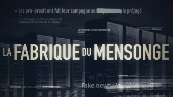 LA FABRIQUE DU MENSONGE « LES FAKE NEWS AU POUVOIR 