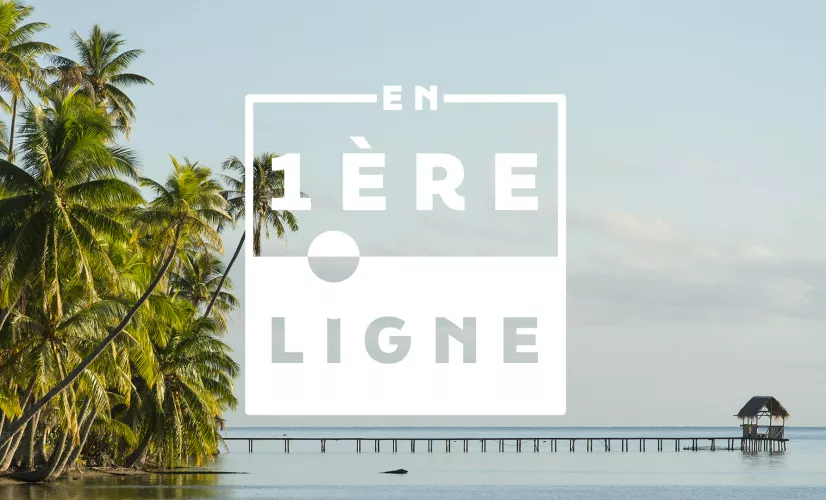 © Nathalie Guyon / FTV En 1ère ligne - Polynésie