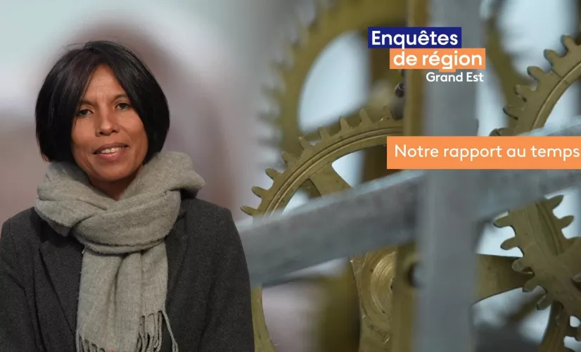 Enquêtes de région Sylvie Malal Notre rapport au temps